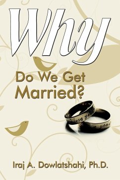 Why Do We Get Married? - Iraj A. Dowlatshahi, Ph. D.