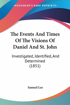 The Events And Times Of The Visions Of Daniel And St. John - Lee, Samuel