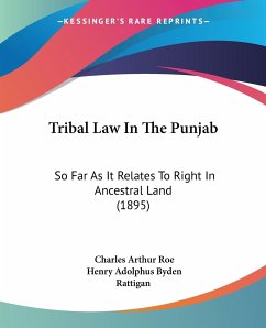 Tribal Law In The Punjab - Roe, Charles Arthur; Rattigan, Henry Adolphus Byden