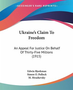 Ukraine's Claim To Freedom - Bjorkman, Edwin; Pollock, Simon O.; Hrushevsky, M.