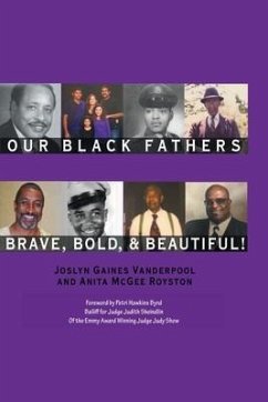 Our Black Fathers: Brave Bold and Beautiful - Vanderpool, Joslyn Gaines; Royston, Anita