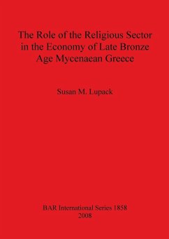 The Role of the Religious Sector in the Economy of Late Bronze Age Mycenaean Greece - Lupack, Susan M.