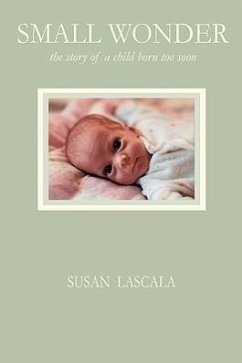 Small Wonder - the story of a child born too soon - Lascala, Susan J.