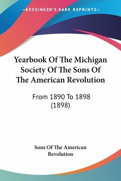 Yearbook Of The Michigan Society Of The Sons Of The American Revolution - Sons Of The American Revolution