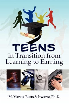 Teens in Transition from Learning to Earning - Butts-Schwartz, M. Marcia Ph. D.