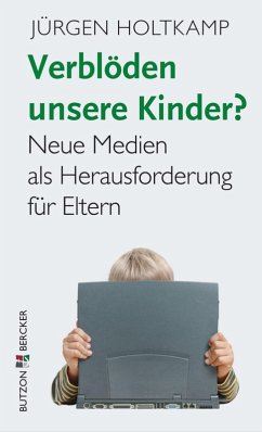 Verblöden unsere Kinder? (eBook, ePUB) - Holtkamp, Jürgen