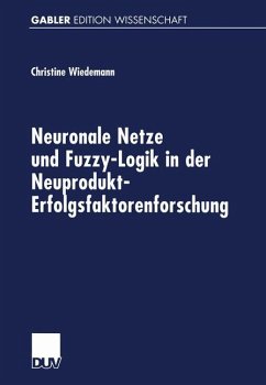 Neuronale Netze und Fuzzy-Logik in der Neuprodukt-Erfolgsfaktorenforschung - Wiedemann, Christine