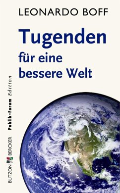 Tugenden für eine bessere Welt (eBook, ePUB) - Boff, Leonardo