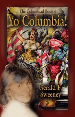 Yo Columbia! How America's National Symbol Came Down Off Her Pedestal and Found Her Groove - Sweeney, Gerald F.
