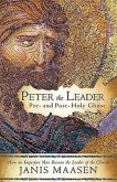 Peter the Leader: How an Imperfect Man Became the Leader of the Church