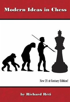 Modern Ideas in Chess, 21st Century Edition - Reti, Richard