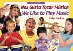 Nos Gusta Tocar Musica/ We Like to Play Music: Bilingual Edition