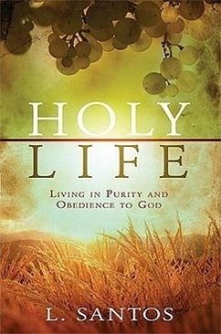 Holy Life: Living in Purity and Obedience to God - Santos, L.