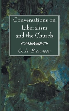 Conversations on Liberalism and the Church - Brownson, O. A.