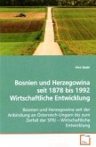 Bosnien und Herzegowina seit 1878 bis 1992 Wirtschaftliche Entwicklung