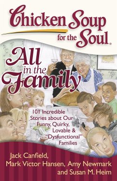 Chicken Soup for the Soul: All in the Family - Canfield, Jack; Hansen, Mark Victor; Newmark, Amy; Heim, Susan M