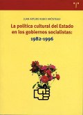La política cultural del estado en los gobiernos socialistas : 1982-1996