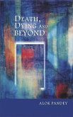 Death Dying and Beyond: The Science and Spirituality of Death