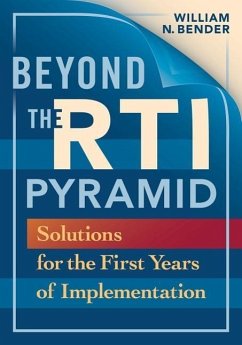 Beyond the Rti Pyramid: Solutions for the First Year of Implementation - Bender, William N.