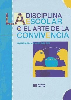 La disciplina escolar o El arte de la convivencia - Plaza del Río, Francisco S.