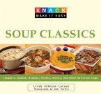 Soup Classics: Chowders Gumbos Bisques Broths Stocks & Other Delicious Soups
