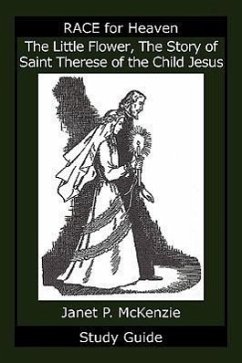 The Little Flower, the Story of Saint Therese of the Child Jesus Study Guide - McKenzie, Janet P.