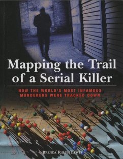 Mapping the Trail of a Serial Killer: How the World's Most Infamous Murderers Were Tracked Down - Lewis, Brenda