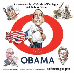 O Is for Obama: An Irreverent A-To-Z Guide to Washington and Beltway Politics - Milbank, Dana