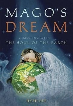 Mago's Dream: Meeting with the Soul of the Earth - Lee, Ilchi