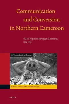 Communication and Conversion in Northern Cameroon: The Dii People and Norwegian Missionaries, 1934-1960 - Sundnes Drønen, Tomas