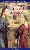 Diálogos de la vida de oración : personal, comunitaria, contemplativa y mística Diálogos de la vida de oración : personal, comunitaria, contemplativa y mística