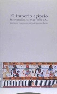 El imperio egipcio. Inscripciones, ca. 1550-1300 a.C. - Übersetzer: Galán Allué, José Manuel