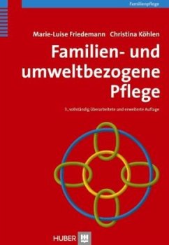 Familien- und umweltbezogene Pflege - Friedemann, Marie-Luise; Köhlen, Christina