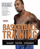 Basketball Training: The Pro's Guide to Becoming Bigger, Faster, Stronger