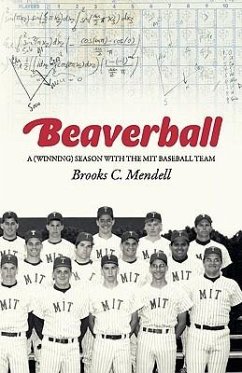 Beaverball: A (Winning) Season with the M.I.T. Baseball Team - Mendell, Brooks C.