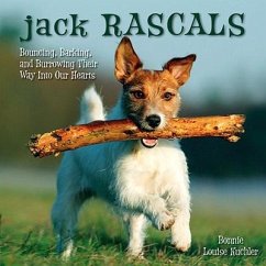 Jack Rascals: Bouncing, Barking, and Burrowing Their Way Into Our Hearts - Kuchler, Bonnie Louise