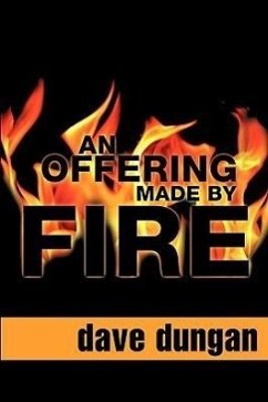 An Offering Made by Fire - Dungan, Dave