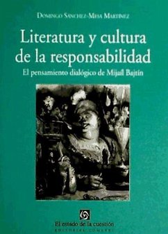 Literatura y cultura de la responsabilidad : (el pensamiento dialógico de Mijail Bajtin) - Sánchez-Mesa Martín, Domingo