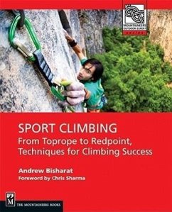 Sport Climbing: From Top Rope to Redpoint, Techniques for Climbing Success - Bisharat, Andrew