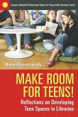 Make Room for Teens! Reflections on Developing Teen Spaces in Libraries