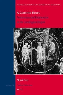 A Contrite Heart: Prosecution and Redemption in the Carolingian Empire - Firey, Abigail