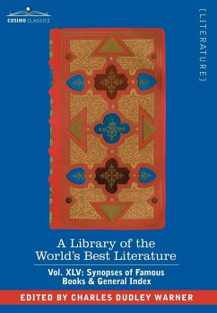 A Library of the World's Best Literature - Ancient and Modern - Vol.XLV (Forty-Five Volumes); Synopses of Famous Books & General Index