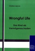 Wrongful Life ¿ Das Kind als Vermögensschaden