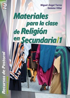 Materiales para la clase de religión en secundaria/1 - Torres Merchán, Miguel Ángel