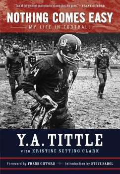 Nothing Comes Easy: My Life in Football - Tittle, Y. A.; Setting Clark, Kristine