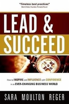 Lead and Succeed: How to Inspire and Influence with Confidence in an Ever-Changing Business World - Moulton Reger, Sara J.