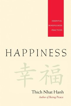 Happiness: Essential Mindfulness Practices - Nhat Hanh, Thich