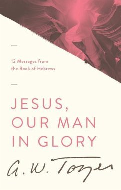 Jesus, Our Man in Glory - Tozer, A W