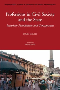 Professions in Civil Society and the State: Invariant Foundations and Consequences - Sciulli, David