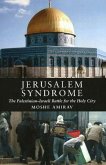 Jerusalem Syndrome: The Palestinian-Israeli Battle for the Holy City